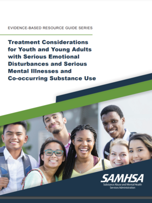 cover image of Treatment Considerations for Youth and Young Adults with Serious Emotional Disturbances and Serious Mental Illnesses and Co-occurring Substance Use